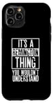 Coque pour iPhone 11 Pro It's A Remington Thing You Wouldnt Understand