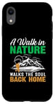 iPhone XR A Walk In Nature Walks The Soul Back Home Case