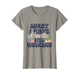 Sorry I Have Potted Plants This Weekend Funny Plant Pots T-Shirt