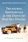 Howard Rosenstein - Treasures, Shipwrecks and the Dawn of Red Sea Diving A Pioneer's Journey Bok