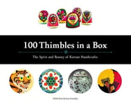 Debbi Kent - 100 Thimbles in a Box The Spirit and Beauty of Korean Handicrafts Bok