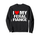 I Heart Love My Feral Fiance Couples Matching Valentines Day Sweatshirt