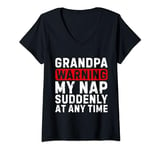Womens Grandpa Warning My Nap Suddenly At Any Time Family Sarcastic V-Neck T-Shirt
