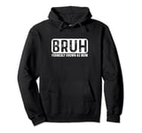 Bruh Formerly Known as Mom Funny Mama Mommy Mother's Day Pullover Hoodie