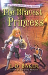 E.D. Baker - The Bravest Princess A Tale of the Wide-Awake Bok