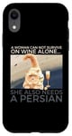 iPhone XR Woman Can Not Survive On Wine Alone Also Needs A Persian Cat Case