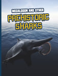 Tammy Gagne - Megalodon and Other Prehistoric Sharks Bok