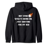 Not sure what's going on, just rooting for my kid baseball Zip Hoodie