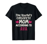 The World's Greatest Mom According To Ava Mother's Day T-Shirt