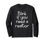Blink if You Need a Realtor Real Estate Agent Long Sleeve T-Shirt