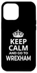 Coque pour iPhone 15 Pro Max Wrexham / Inscription amusante « Keep Calm And Go To Wrexham ! »