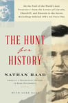 Scribner Book Company Raab, Nathan The Hunt for History: On the Trail of World's Lost Treasures--From Letters Lincoln, Churchill, and Einstein to Secret Recordings Onboard Jfk's Air Force One
