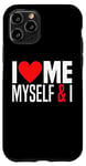 iPhone 11 Pro I Love Me Myself And I - Funny I Red Heart Me Myself And I Case
