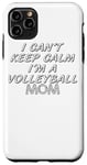 Coque pour iPhone 11 Pro Max Je n'arrive pas à garder mon calme, je suis une maman de volley-ball - Volleyball Sports
