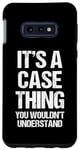 Coque pour Galaxy S10e It's A Case Thing (You Wouldn't Understand) – Nom de famille