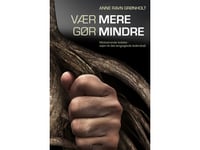 Var Mer - Gör Mindre! | Anne Ravn Grønholt | Språk: Danska