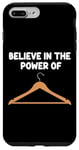 iPhone 7 Plus/8 Plus Believe in the Power of Coat Hangers Clothe Organizer Closet Case