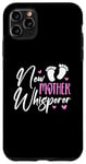 iPhone 11 Pro Max New Mother whisperer Case