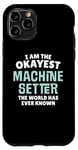 iPhone 11 Pro Funny Machine Setter Gift - I'm the Okayest! Case