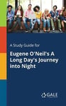 Study Guide for Eugene O'Neil's A Long Day's Journey Into Night