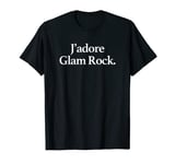 J'adore (I Love) Glam Rock, Funny Minimalist T-Shirt