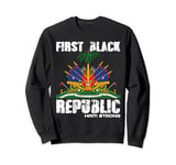 Haitian History Revolution Since 1804 | First Black Republic Sweatshirt