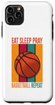 iPhone 11 Pro Max Eat Sleep Pray Basketball Repeat Case
