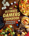 The Ultimate Gamers Cookbook: Recipes for an Epic Game Night - Bok fra Outland