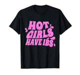 Hot Girls Have IBS Irritable Bowel Syndrome T-Shirt