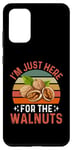 Galaxy S20+ I'm Just Here For The Walnuts - Funny Walnut Festival Case