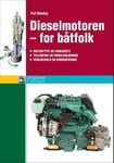 Dieselmotoren - for båtfolk - motortype og virkemåte, feilsøking og problemløsning, vedlikehold og konservering