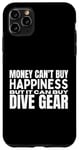 Coque pour iPhone 11 Pro Max Plongée sous-marine Money Can't Buy Happiness Funny Scuba Diver