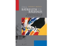 Från Bayreuth till Bauhaus | Anders V. Munch | Språk: Danska