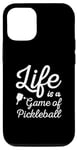 iPhone 13 Pro life is a game of Pickleball men women Pickleball Case