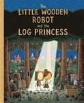 Tom Gauld - The Little Wooden Robot and the Log Princess Winner of Foyles Children’s Book Year Bok