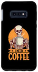 Galaxy S10e Coffee Brewer Skeleton I Need Coffee Case