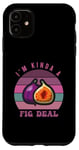 iPhone 11 Anjeer Figs - I'm Kinda A Fig Dried Fruit Deal Case