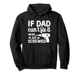 if dad cant fix it Pullover Hoodie