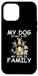 Coque pour iPhone 12 Pro Max Mon chien n'est pas un animal de compagnie, mon chien est la famille