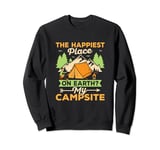 The Happiest Place On Earth? My Campsite Camper Outdoor Sweatshirt
