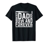 Best Dad Ever Now and Forever Fête des Pères Anniversaire Homme T-Shirt