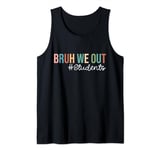 Retro Bruh We Out For Summer For Students Vacation Vibe 2024 Tank Top