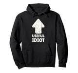 Useful Idiot Useful Fool Useful Idiots Fighting For A Cause Pullover Hoodie