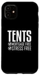 iPhone 11 Tents Mortgage Free, Stress Free Case