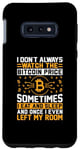 Galaxy S10e I Don't Always Watch The Bitcoin Price Sometimes I Eat And S Case
