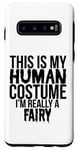 Coque pour Galaxy S10 Halloween - C'est mon costume humain, je suis vraiment une fée