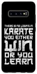 Galaxy S10+ There Is No Losing In Karate You Either Win Or Your Learn Case