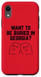 iPhone XR Want to Be Buried in Georgia? Adult Novelty Gifts Case