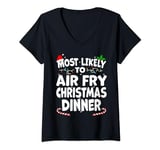 Womens Most Likely To Air Fry Christmas Dinner Xmas Matching Top V-Neck T-Shirt