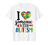 Autism Awareness Love I Love Someone With Autism T-Shirt